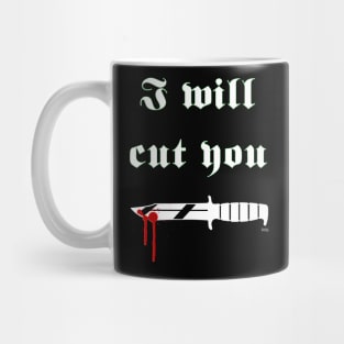 I will cut you Mug